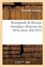 Kunegonde de Kienast, Chronique Silesienne Du Xvie Siecle