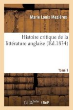 Histoire Critique de la Litterature Anglaise. Tome 1