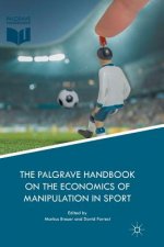 Palgrave Handbook on the Economics of Manipulation in Sport