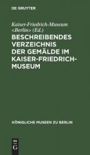 Beschreibendes Verzeichnis der Gemalde im Kaiser-Friedrich-Museum