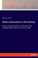 Modern observations on rifle shooting,