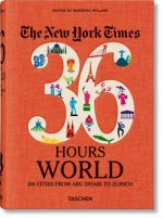 New York Times 36 Hours. World. 150 Cities from Abu Dhabi to Zurich
