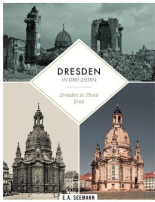 Dresden in drei Zeiten | Dresden in three eras