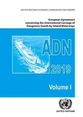 European Agreement Concerning the International Carriage of Dangerous Goods by Inland Waterways (ADN) 2019 including the annexed regulations, applicab