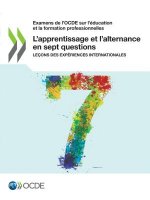 Examens de l'OCDE sur l'education et la formation professionnelles L'apprentissage et l'alternance en sept questions