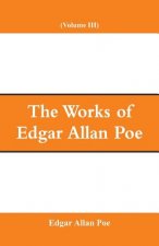 Works of Edgar Allan Poe (Volume III)