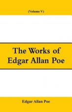 Works of Edgar Allan Poe (Volume V)