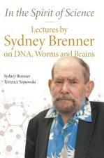 In The Spirit Of Science: Lectures By Sydney Brenner On Dna, Worms And Brains