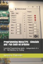 Programming Myco/Tps - Simulate and Run Code on Arduino: Learning Programming Easily - Independent of a PC - Like Memory for Coding