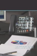 Digital to Network Marketing- Startup: A Guide for Entering Digital Network Marketing Network