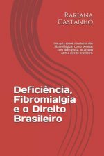 Defici?ncia, Fibromialgia e o Direito Brasileiro: Um guia sobre a inclus?o dos fibromiálgicos como pessoas com defici?ncia, de acordo com o direito br