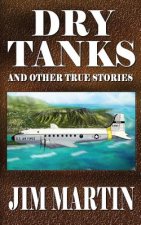 Dry Tanks: And Other True Stories