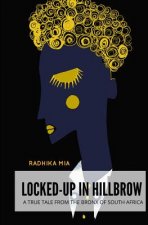 Locked-Up in Hillbrow: A True Tale from the Bronx of South Africa