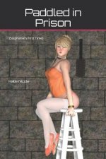 Paddled in Prison: (Stephanie's First Time)