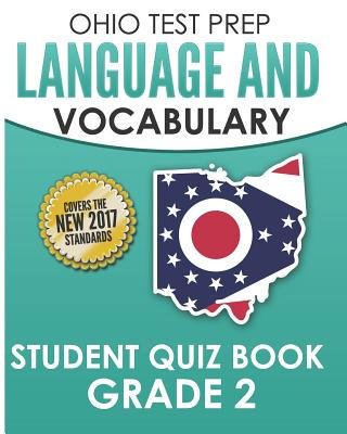 Ohio Test Prep Language & Vocabulary Student Quiz Book Grade 2: Covers Revising, Editing, Vocabulary, Writing Conventions, and Grammar