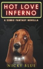 Hot Love Inferno: A Dark Comedy Fantasy Adventure