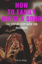 How to Easily Write a Song: The Step-By-Step Guide for Beginners