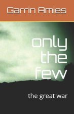 Only the Few: The Great War
