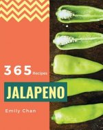 Jalapeno Recipes 365: Enjoy 365 Days With Amazing Jalapeno Recipes In Your Own Jalapeno Cookbook! [Book 1]
