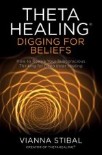 ThetaHealing (R): Digging for Beliefs