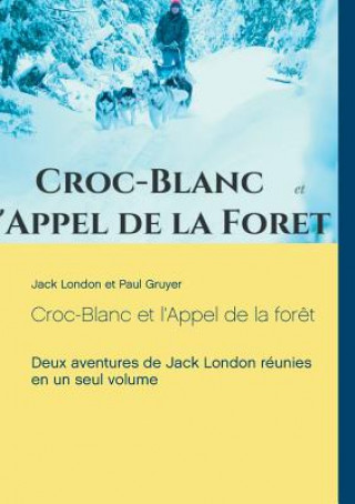 Croc-Blanc et l'Appel de la foret (texte integral) (Jack London,Paul Gruyer)(Brožovaná)