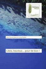 Libre, heureux... pour de bon !