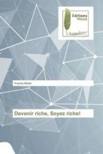 Devenir riche, Soyez riche!