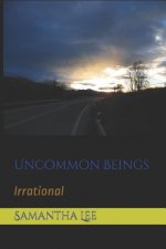 Uncommon Beings: Irrational