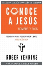 Conoce a Jesús: Hombre y Dios: Segunda Edición con Guía de Estudio