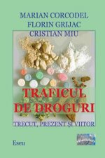 Traficul de Droguri. Trecut, Prezent, Viitor.: Studiu