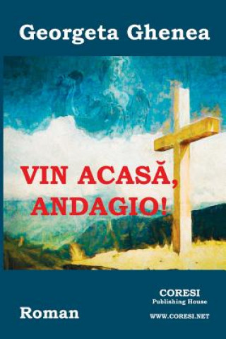 Vin Acasa, Andagio!: Roman