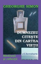 Dumnezeu Citeste Din Cartea Vietii: Meditatii Si Reflectii