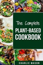 Complete Plant-Based Cookbook