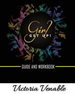 Girl, Get Up: The Guide & Workbook