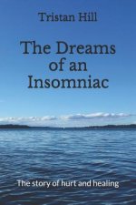 The Dreams of an Insomniac: The Story of Hurt and Healing