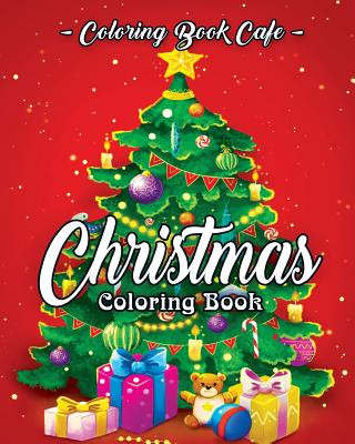 Christmas Coloring Book: A Coloring Book for Adults Featuring Beautiful Winter Florals, Festive Ornaments and Relaxing Christmas Scenes