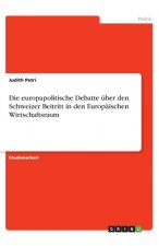 Die europapolitische Debatte über den Schweizer Beitritt in den Europäischen Wirtschaftsraum