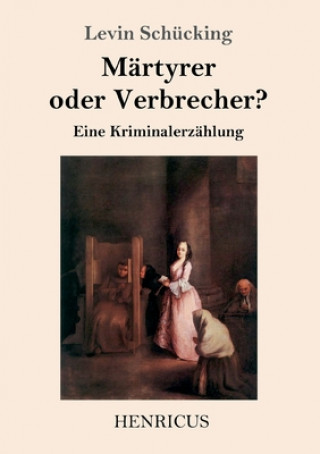 Martyrer oder Verbrecher?