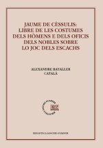 JAUME DE CSSULIS:LIBRE DE LES COSTUMES DELS HÓMENS E DEL OFICIS DELS NOBLES LO