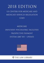 Medicare - Inpatient psychiatric facilities prospective payment system (2007 RY) - update (US Centers for Medicare and Medicaid Services Regulation) (