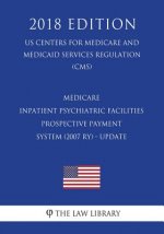 Medicare - Inpatient psychiatric facilities prospective payment system (2007 RY) - update (US Centers for Medicare and Medicaid Services Regulation) (