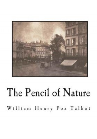 The Pencil of Nature: Fully Illustrated with 24 Original Plates