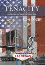 Tenacity: A Vegas Businessman Survives Brooklyn, the Marines, Corruption and Cancer to Achieve the American Dream: A True Life S