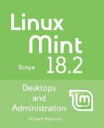 Linux Mint 18.2: Desktops and Administration