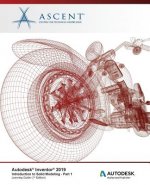 Autodesk Inventor 2019: Introduction to Solid Modeling - Part 1: Autodesk Authorized Publisher