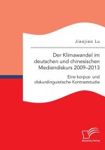 Klimawandel im deutschen und chinesischen Mediendiskurs 2009-2013. Eine korpus- und diskurslinguistische Kontraststudie