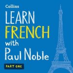 Learn French with Paul Noble, Part 1: French Made Easy with Your Personal Language Coach