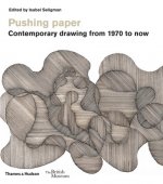 Pushing paper: Contemporary drawing from 1970 to now