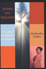 Journey Into Singleness: Live a Life of Joy Fulfillment and Contentment