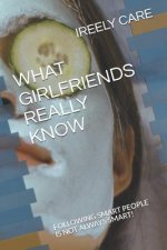 What Girlfriends Really Know: Following Smart People Is Not Always Smart!